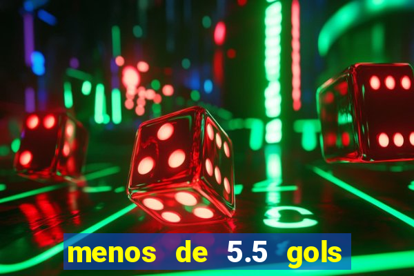 menos de 5.5 gols o que significa